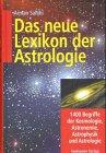 Das neue Lexikon der Astrologie: 1400 Begriffe der Kosmologie, Astronomie, Astrophysik und Astrologie