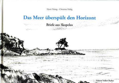 Das Meer überspült den Horizont: Briefe aus Skopelos