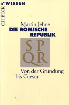 Die römische Republik: Von der Gründung bis Caesar