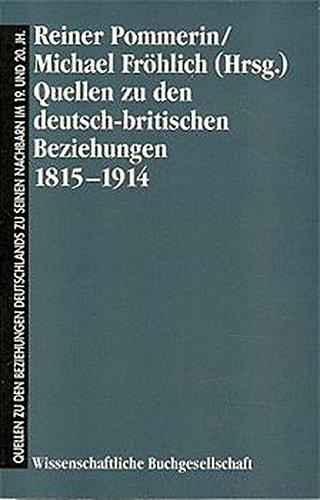 Quellen zu den Beziehungen Deutschlands zu seinen Nachbarn im 19. und 20. Jahrhundert, Bd.3, Quellen zu den deutsch-britischen Beziehungen 1815-1914 ... seinen Nachbarn im 19. und 20. Jahrhundert)