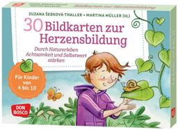 30 Bildkarten zur Herzensbildung: Durch Naturerleben Achtsamkeit und Selbstwert stärken. Spielerisch mit Kindern von vier bis zehn Jahren Naturliebe, ... und innere Balance. 30 Ideen auf Bildkarten)