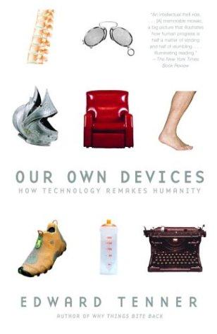 Our Own Devices: How Technology Remakes Humanity (Vintage)