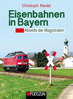 Eisenbahnen in Bayern: Abseits der Magistralen