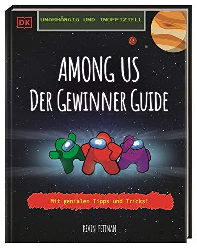 Unabhängig und inoffiziell Among us Der Gewinner Guide: Mit genialen Tipps und Tricks!