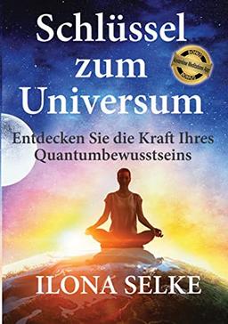 Schlüssel zum Universum: Entdecken Sie die Kraft Ihres Quantumbewusstseins