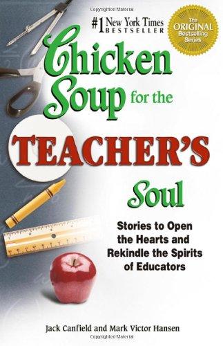 Chicken Soup for the Teacher's Soul: Stories to Open the Hearts and Rekindle the Spirit of Educators: Stories to Open the Hearts and Rekindle the ... the Soul (Paperback Health Communications))