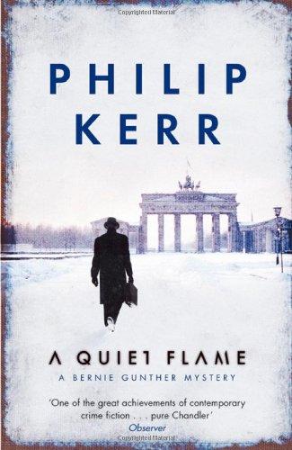 Quiet Flame: A Bernie Gunther Mystery