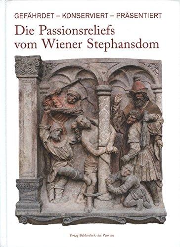 Die Passionsreliefs vom Wiener Stephansdom