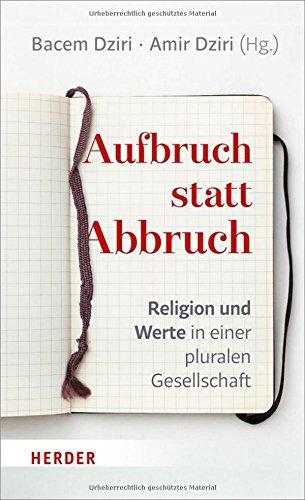 Aufbruch statt Abbruch: Religion und Werte in einer pluralen Gesellschaft