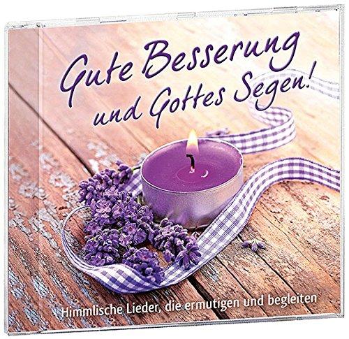 Gute Besserung und Gottes Segen!: Himmlische Lieder, die ermutigen und begleiten