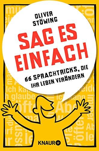 Sag es einfach: 66 Sprachtricks, die Ihr Leben verändern