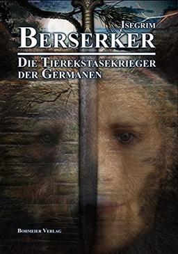 Berserker - Die Tierekstasekrieger der Germanen