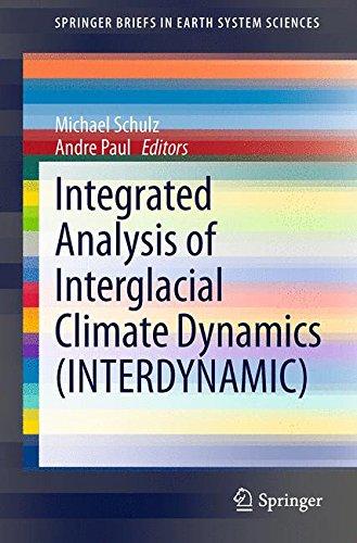 Integrated Analysis of Interglacial Climate Dynamics (INTERDYNAMIC) (SpringerBriefs in Earth System Sciences)