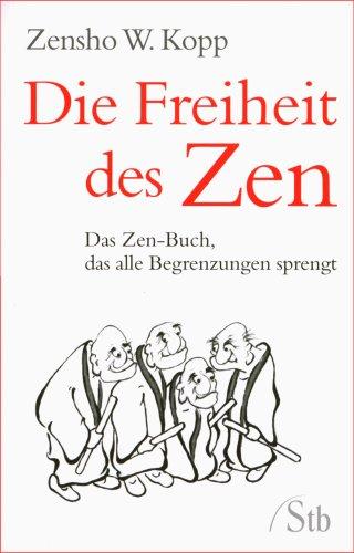 Die Freiheit des Zen - Das Zen-Buch, das alle Begrenzungen sprengt - (alte Ausgabe)