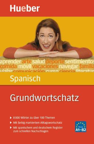 Grundwortschatz Spanisch: 8 000 Wörter zu über 100 Themen: 8000 Wörter zu über 100 Themen. Mit farbig markiertem Alltagswortschatz. Mit spanischen und deutschem Register zum schnellen Nachschlagen