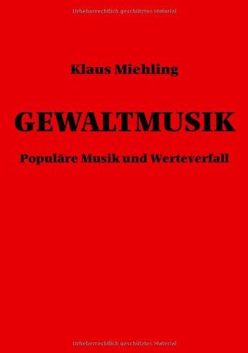 Gewaltmusik: Populäre Musik und Werteverfall