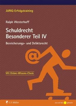 Schuldrecht Besonderer Teil IV: Bereicherungs- und Deliktsrecht (JURIQ Erfolgstraining)