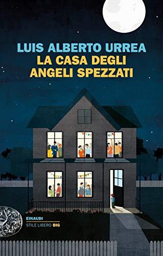 La casa degli angeli spezzati (Einaudi. Stile libero big)