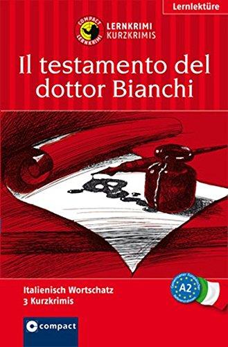 Il testamento del dottor Bianchi: Lernkrimi Italienisch. Grundwortschatz - Niveau A2 (Compact Lernkrimi - Kurzkrimis)