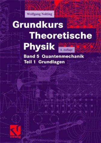 Grundkurs Theoretische Physik, Bd.5/1, Quantenmechanik: BD 5 / TEIL 1