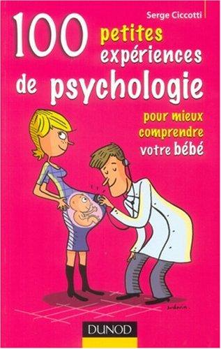 100 petites expériences de psychologie pour mieux comprendre votre bébé