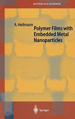 Polymer Films with Embedded Metal Nanoparticles (Springer Series in Materials Science, 52, Band 52)