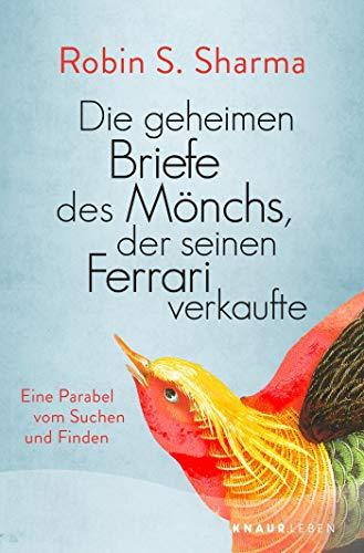 Die geheimen Briefe des Mönchs, der seinen Ferrari verkaufte: Eine Parabel vom Suchen und Finden