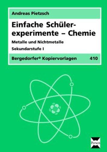 Einfache Schülerexperimente. Chemie. Metalle und Nichtmetalle: Sekundarstufe I