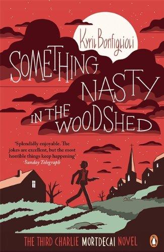 Something Nasty in the Woodshed: The Third Charlie Mortdecai Novel (Mortdecai Trilogy 3)