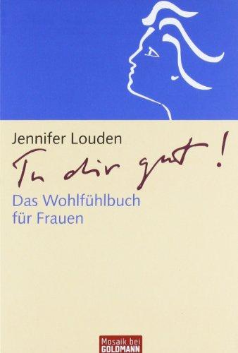 Tu dir gut!: Das Wohlfühlbuch für Frauen