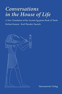 Conversations in the House of Life: A New Translation of the Ancient Egyptian Book of Thoth