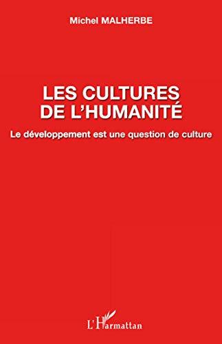 Les cultures de l'humanité : le développement est une question de culture