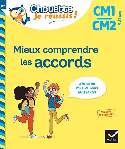 Mieux comprendre les accords CM1, CM2, 9-11 ans : j'accorde tous les mots sans fautes : conforme au programme