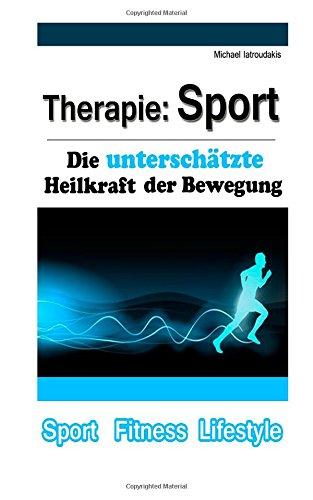 Therapie: Sport: - Die unterschätzte Heilkraft der Bewegung - [WISSEN KOMPAKT]