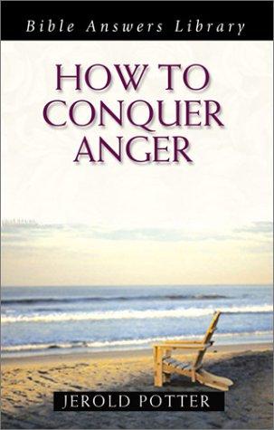 How to Conquer Anger