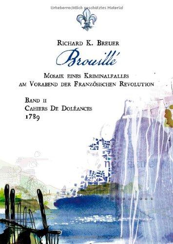 Brouillé: Mosaik eines Kriminalfalles am Vorabend der Französischen Revolution 2. Cahiers De Doléances - 1789