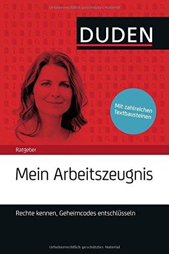 Duden Ratgeber - Mein Arbeitszeugnis. Rechte kennen, Geheimcodes entschlüsseln