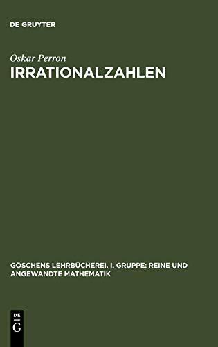 Irrationalzahlen (Göschens Lehrbücherei/Gruppe I: Reine und angewandte Mathematik, Band 1)