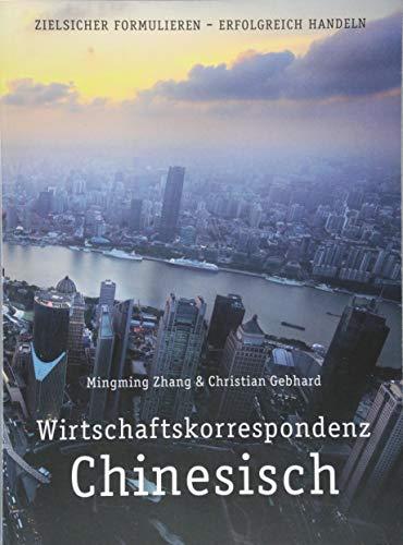 Wirtschaftskorrespondenz Chinesisch: zielsicher formulieren - erfolgreich handeln