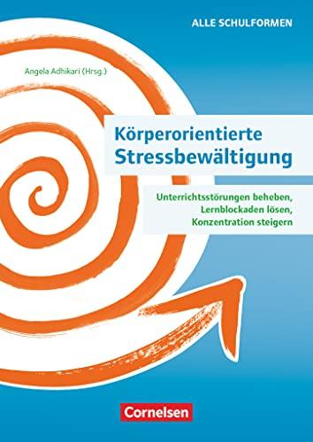 Körperorientierte Stressbewältigung - Unterrichtsstörungen beheben, Lernblockaden lösen, Konzentration steigern: Ratgeber