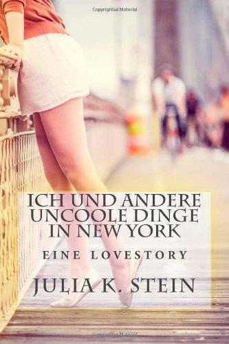 Ich und andere uncoole Dinge in New York: Roman