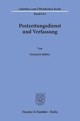 Postzeitungsdienst und Verfassung. (Schriften zum Öffentlichen Recht)