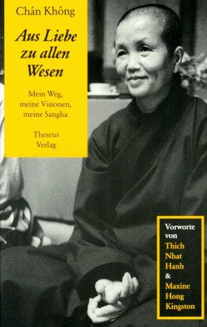 Aus Liebe zu allen Wesen. Mein Weg, meine Visionen, meine Sangha