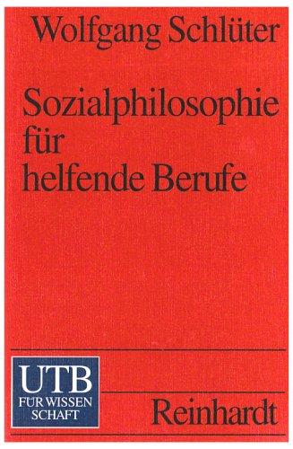 Sozialphilosophie für helfende Berufe: Der Anspruch der Intervention (Uni-Taschenbücher S)