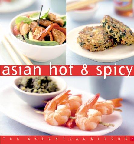 Asian Hot & Spicy (The Essential Kitchen Series)