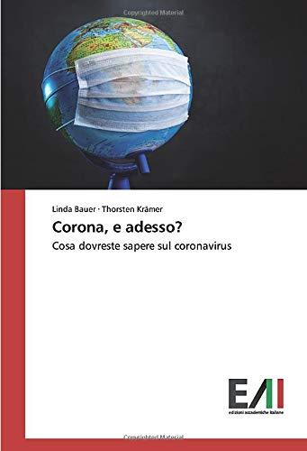 Corona, e adesso?: Cosa dovreste sapere sul coronavirus