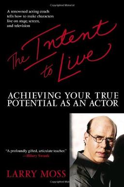 The Intent to Live: Achieving Your True Potential as an Actor