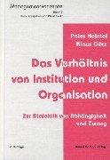 Das Verhältnis von Institution und Organisation. Zur Dialektik von Abhängigkeit und Zwang