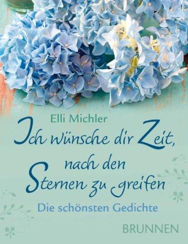 Ich wünsche dir Zeit, nach den Sternen zu greifen: Die schönsten Gedichte