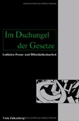 Im Dschungel der Gesetze: Leitfaden Presse- und Öffentlichkeitsarbeit